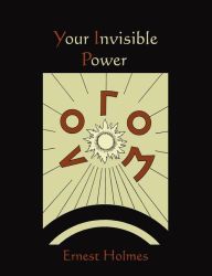 Title: Your Invisible Power, Author: Ernest Holmes