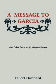 Title: A Message to Garcia, Author: Elbert Hubbard