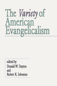 Title: Variety of American Evangelicalism, Author: Donald W Dayton