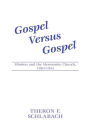 Gospel Versus Gospel: Mission and the Mennonite Church, 1863-1944