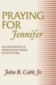 Title: Praying for Jennifer, Author: John B. Cobb Jr.