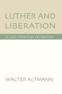 Luther and Liberation: A Latin American Perspective