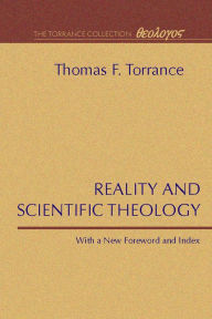 Title: Reality and Scientific Theology, Author: Thomas F Torrance