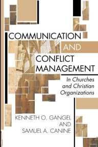 Title: Communication and Conflict Management in Churches and Christian Organizations, Author: Kenneth O Gangel