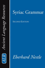 Syriac Grammar With Bibliography, Chrestomathy And Glossary (Enlarged)