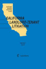 Matthew Bender Practice Guide: California Landlord-Tenant Litigation