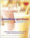 Smoothies, Sparklers, Shakes and Coolers: Fifty Refreshing, Revitalizing Alcohol-Free Drinks