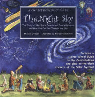 Child's Introduction to the Night Sky: The Story of the Stars, Planets, and Constellations--and How You Can Find Them in the Sky