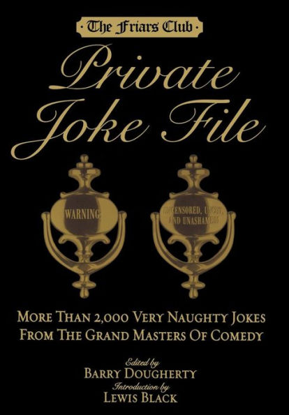 Friars Club Private Joke File: More Than 2,000 Very Naughty Jokes from the Grand Masters of Comedy
