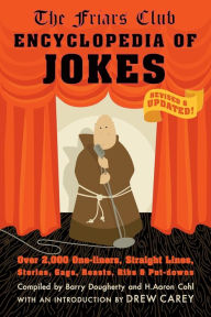 Title: Friars Club Encyclopedia of Jokes: Revised and Updated! Over 2,000 One-Liners, Straight Lines, Stories, Gags, Roasts, Ribs, and Put-Downs, Author: Barry Dougherty