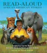 Read-Aloud African-American Stories: 40 Selections from the World's Best-Loved Stories for Parent and Child to Share