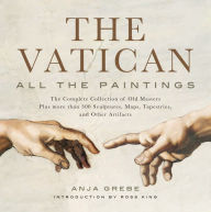 Title: Vatican: All the Paintings: The Complete Collection of Old Masters, Plus More than 300 Sculptures, Maps, Tapestries, and other Artifacts, Author: Anja Grebe