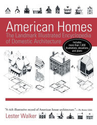 Title: American Homes: The Landmark Illustrated Encyclopedia of Domestic Architecture, Author: Lester Walker