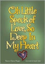 Oh Little Speck of Love, So Deep in My Heart