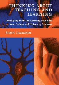 Title: Thinking About Teaching and Learning: Developing Habits of Learning with First Year College and University Students / Edition 1, Author: Robert Leamnson