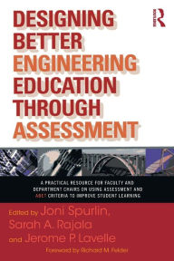 Designing Better Engineering Education Through Assessment: A Practical Resource for Faculty and Department Chairs on Using Assessment and ABET Criteria to Improve Student Learning
