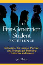 The First Generation Student Experience: Implications for Campus Practice, and Strategies for Improving Persistence and Success