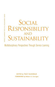Title: Social Responsibility and Sustainability: Multidisciplinary Perspectives Through Service Learning, Author: Tracy McDonald