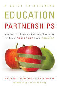Title: A Guide to Building Education Partnerships: Navigating Diverse Cultural Contexts to Turn Challenge into Promise, Author: Matthew T. Hora