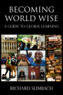 Becoming World Wise: A Guide to Global Learning