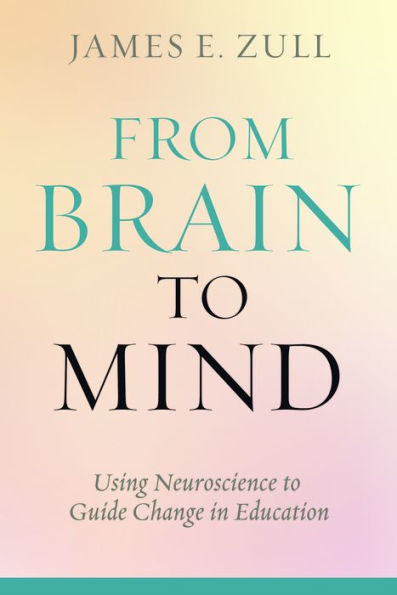 From Brain to Mind: Using Neuroscience to Guide Change in Education