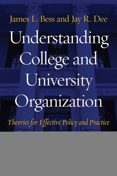 Understanding College and University Organization: Theories for Effective Policy and Practice: Volume I - The State of the System / Edition 1