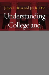 Title: Understanding College and University Organization: Theories for Effective Policy and Practice: Volume II - Dynamics of the System / Edition 1, Author: James L. Bess