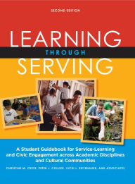 Title: Learning Through Serving: A Student Guidebook for Service-Learning and Civic Engagement Across Academic Disciplines and Cultural Communities, Author: Christine M. Cress