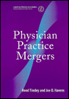 Physician Practice Mergers / Edition 1