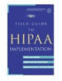 Field Guide To HIPAA Implementation / Edition 1