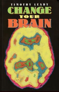 Title: Change Your Brain, Author: Timothy Leary
