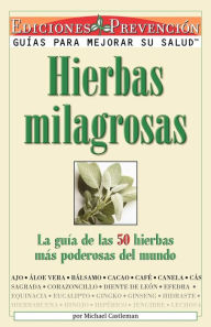Title: Hierbas Milagrosas: La Guia de las 50 Hierbas Mas Poderosas del Mundo, Author: Michael Castleman