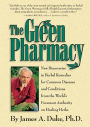 The Green Pharmacy: New Discoveries in Herbal Remedies for Common Diseases and Conditions from the World's Foremost Authority on Healing Herbs