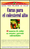 Curas Para El Colesterol Alto: 40 Maneras de Cuidar Su Corazon y Prevenir Enfermedades