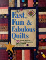 Fast, Fun and Fabulous Quilts: 30 Terrific Projects from the Country's Most Creative Designers
