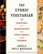 The Ethnic Vegetarian: Traditional and Modern Recipes from Africa, America, and the Caribbean
