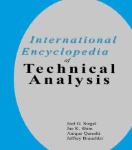 Title: International Encyclopedia of Technical Analysis / Edition 1, Author: Joel G. Siegel