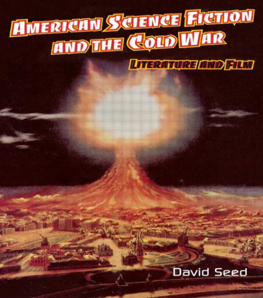 American Science Fiction and the Cold War: Literature and Film