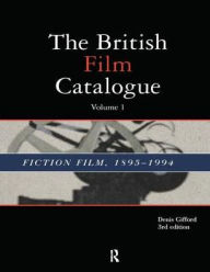 Title: The British Film Catalogue: The Fiction Film / Edition 1, Author: Denis Gifford