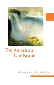 Title: The American Landscape / Edition 1, Author: Stephen F. Mills