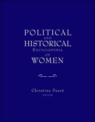 Title: Political and Historical Encyclopedia of Women / Edition 1, Author: Christine Fauré