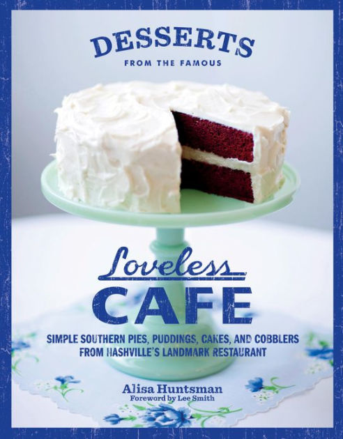 Desserts From The Famous Loveless Cafe Simple Southern Pies