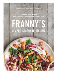 Title: Franny's: Simple, Seasonal, Italian, Author: Andrew Feinberg