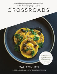 Title: Crossroads: Extraordinary Recipes from the Restaurant That Is Reinventing Vegan Cuisine, Author: Tal Ronnen