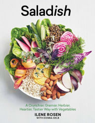 Title: Saladish: A Crunchier, Grainier, Herbier, Heartier, Tastier Way with Vegetables, Author: Ilene Rosen