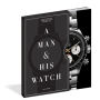 Alternative view 5 of A Man & His Watch: Iconic Watches and Stories from the Men Who Wore Them