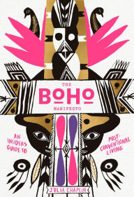 Title: The Boho Manifesto: An Insider's Guide to Postconventional Living, Author: Julia Chaplin