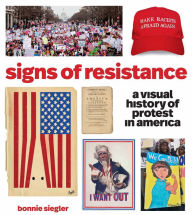 Title: Signs of Resistance: A Visual History of Protest in America, Author: Bonnie Siegler