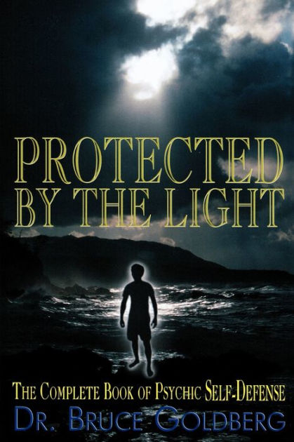 Protected By The Light: Complete Book Of Psychic by Goldberg, Paperback Barnes & Noble®
