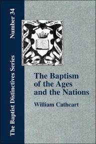 Title: The Baptism of the Ages and of the Nations, Author: William Cathcart
